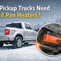 Do Pickup Trucks Need Oil Pan Heaters?